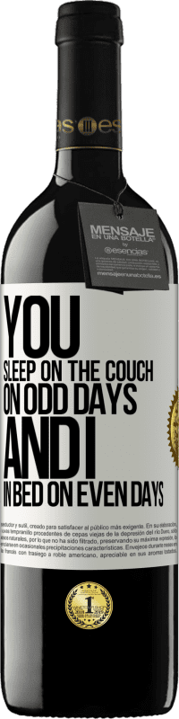 39,95 € Free Shipping | Red Wine RED Edition MBE Reserve You sleep on the couch on odd days and I in bed on even days White Label. Customizable label Reserve 12 Months Harvest 2014 Tempranillo