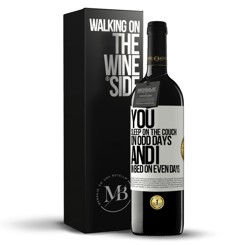 39,95 € Free Shipping | Red Wine RED Edition MBE Reserve You sleep on the couch on odd days and I in bed on even days White Label. Customizable label Reserve 12 Months Harvest 2014 Tempranillo