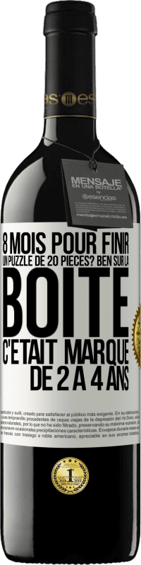 39,95 € Envoi gratuit | Vin rouge Édition RED MBE Réserve 8 mois pour finir un puzzle de 20 pièces? Ben, sur la boîte c'était marqué de 2 à 4 ans Étiquette Blanche. Étiquette personnalisable Réserve 12 Mois Récolte 2016 Tempranillo