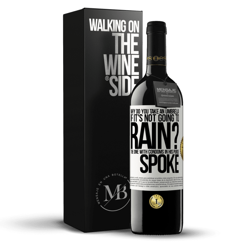 39,95 € Free Shipping | Red Wine RED Edition MBE Reserve Why do you take an umbrella if it's not going to rain? The one with condoms in his purse spoke White Label. Customizable label Reserve 12 Months Harvest 2016 Tempranillo