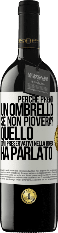 Spedizione Gratuita | Vino rosso Edizione RED MBE Riserva Perché prendi un ombrello se non pioverà? Quello con i preservativi nella borsa ha parlato Etichetta Bianca. Etichetta personalizzabile Riserva 12 Mesi Raccogliere 2014 Tempranillo