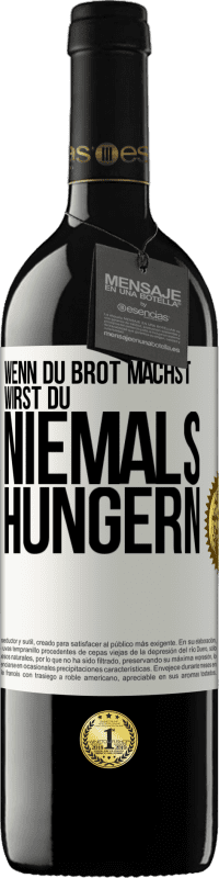 Kostenloser Versand | Rotwein RED Ausgabe MBE Reserve Wenn du Brot machst, wirst du niemals hungern Weißes Etikett. Anpassbares Etikett Reserve 12 Monate Ernte 2014 Tempranillo