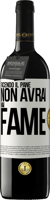 Spedizione Gratuita | Vino rosso Edizione RED MBE Riserva Facendo il pane non avrai mai fame Etichetta Bianca. Etichetta personalizzabile Riserva 12 Mesi Raccogliere 2014 Tempranillo