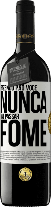 Envio grátis | Vinho tinto Edição RED MBE Reserva Fazendo pão você nunca vai passar fome Etiqueta Branca. Etiqueta personalizável Reserva 12 Meses Colheita 2014 Tempranillo