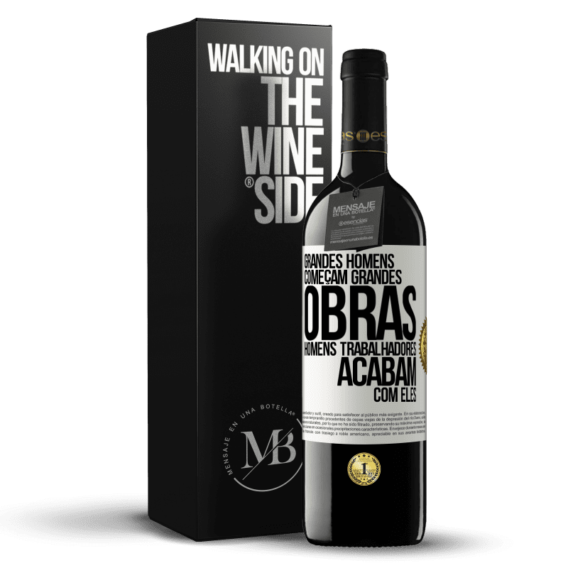 39,95 € Envio grátis | Vinho tinto Edição RED MBE Reserva Grandes homens começam grandes obras. Homens trabalhadores acabam com eles Etiqueta Branca. Etiqueta personalizável Reserva 12 Meses Colheita 2014 Tempranillo