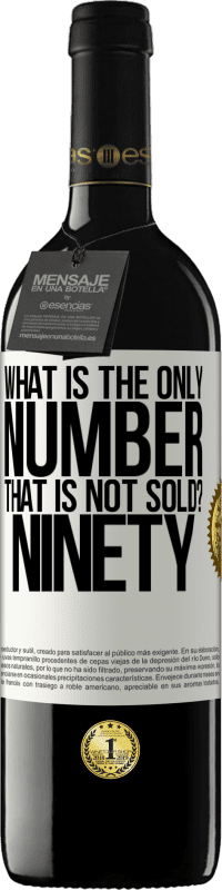 Free Shipping | Red Wine RED Edition MBE Reserve What is the only number that is not sold? Ninety White Label. Customizable label Reserve 12 Months Harvest 2014 Tempranillo