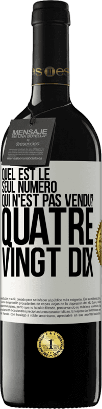 «Quel est le seul numéro qui n'est pas vendu? Quatre vingt dix» Édition RED MBE Réserve