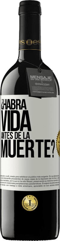 39,95 € Envío gratis | Vino Tinto Edición RED MBE Reserva ¿Habrá vida antes de la muerte? Etiqueta Blanca. Etiqueta personalizable Reserva 12 Meses Cosecha 2014 Tempranillo