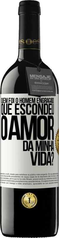 Envio grátis | Vinho tinto Edição RED MBE Reserva Quem foi o homem engraçado que escondeu o amor da minha vida? Etiqueta Branca. Etiqueta personalizável Reserva 12 Meses Colheita 2014 Tempranillo