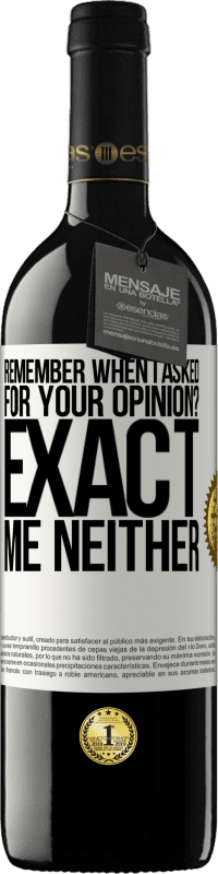 39,95 € Free Shipping | Red Wine RED Edition MBE Reserve Remember when I asked for your opinion? EXACT. Me neither White Label. Customizable label Reserve 12 Months Harvest 2015 Tempranillo