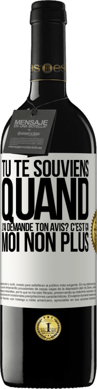 39,95 € | Vin rouge Édition RED MBE Réserve Tu te souviens quand j'ai demandé ton avis? C'EST ÇA. Moi non plus Étiquette Blanche. Étiquette personnalisable Réserve 12 Mois Récolte 2014 Tempranillo