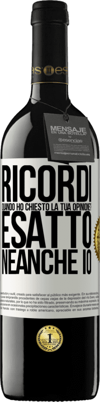 «Ricordi quando ho chiesto la tua opinione? ESATTO. neanche io» Edizione RED MBE Riserva
