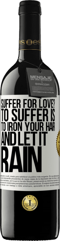 Free Shipping | Red Wine RED Edition MBE Reserve Suffer for love? To suffer is to iron your hair and let it rain White Label. Customizable label Reserve 12 Months Harvest 2014 Tempranillo