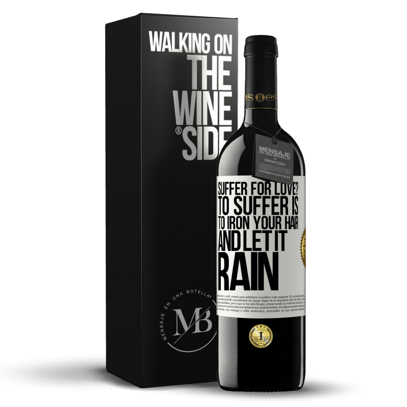 39,95 € Free Shipping | Red Wine RED Edition MBE Reserve Suffer for love? To suffer is to iron your hair and let it rain White Label. Customizable label Reserve 12 Months Harvest 2014 Tempranillo