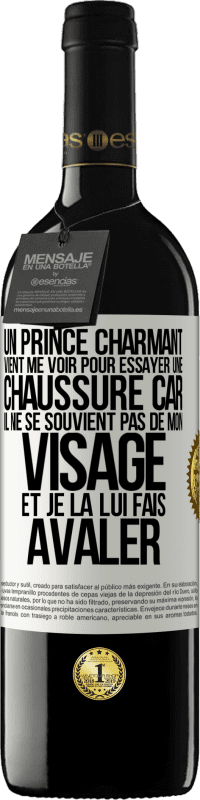 39,95 € | Vin rouge Édition RED MBE Réserve Un prince charmant vient me voir pour essayer une chaussure car il ne se souvient pas de mon visage et je la lui fais avaler Étiquette Blanche. Étiquette personnalisable Réserve 12 Mois Récolte 2014 Tempranillo