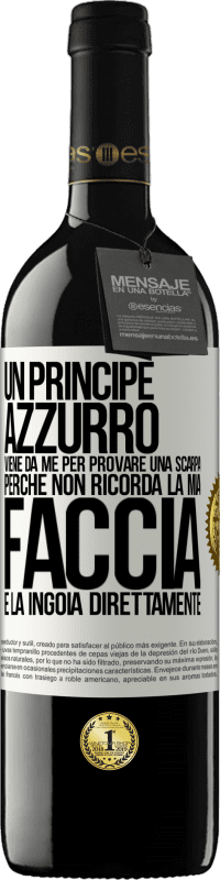 39,95 € | Vino rosso Edizione RED MBE Riserva Un principe azzurro viene da me per provare una scarpa perché non ricorda la mia faccia e la ingoia direttamente Etichetta Bianca. Etichetta personalizzabile Riserva 12 Mesi Raccogliere 2014 Tempranillo