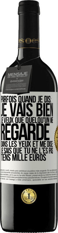 «Parfois quand je dis: je vais bien, je veux que quelqu'un me regarde dans les yeux et me dise: je sais que tu ne l'es pas, tiens» Édition RED MBE Réserve