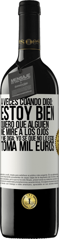 «A veces cuando digo: estoy bien, quiero que alguien me mire a los ojos y me diga: Yo sé que no lo estás, toma mil euros» Edición RED MBE Reserva