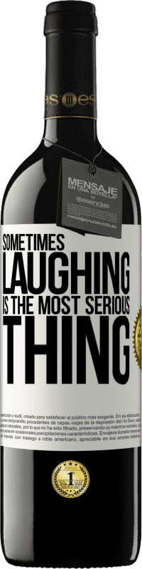 39,95 € Free Shipping | Red Wine RED Edition MBE Reserve Sometimes laughing is the most serious thing White Label. Customizable label Reserve 12 Months Harvest 2016 Tempranillo
