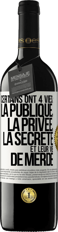 Envoi gratuit | Vin rouge Édition RED MBE Réserve Certains ont 4 vies: la publique, la privée, la secrète et leur vie de merde Étiquette Blanche. Étiquette personnalisable Réserve 12 Mois Récolte 2014 Tempranillo