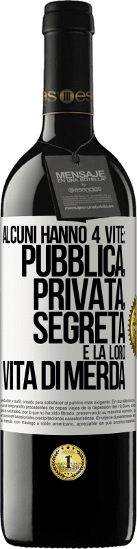 Spedizione Gratuita | Vino rosso Edizione RED MBE Riserva Alcuni hanno 4 vite: pubblica, privata, segreta e la loro vita di merda Etichetta Bianca. Etichetta personalizzabile Riserva 12 Mesi Raccogliere 2014 Tempranillo