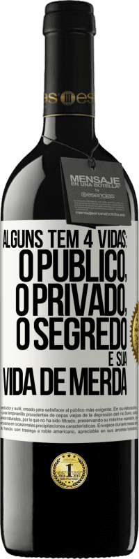 Envio grátis | Vinho tinto Edição RED MBE Reserva Alguns têm 4 vidas: o público, o privado, o segredo e sua vida de merda Etiqueta Branca. Etiqueta personalizável Reserva 12 Meses Colheita 2014 Tempranillo