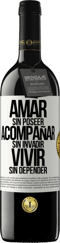 39,95 € | Vino Tinto Edición RED MBE Reserva Amar sin poseer, acompañar sin invadir, vivir sin depender Etiqueta Blanca. Etiqueta personalizable Reserva 12 Meses Cosecha 2014 Tempranillo