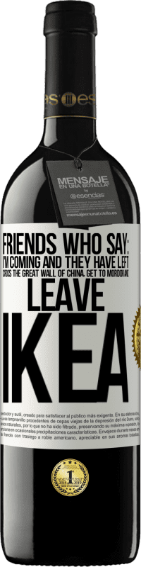 Free Shipping | Red Wine RED Edition MBE Reserve Friends who say: I'm coming. And they have left: cross the Great Wall of China, get to Mordor and leave Ikea White Label. Customizable label Reserve 12 Months Harvest 2014 Tempranillo