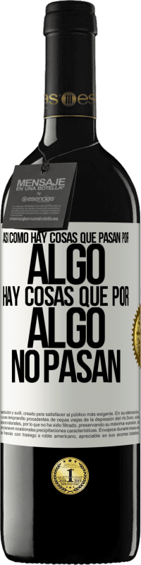 39,95 € Envío gratis | Vino Tinto Edición RED MBE Reserva Así como hay cosas que pasan por algo, hay cosas que por algo no pasan Etiqueta Blanca. Etiqueta personalizable Reserva 12 Meses Cosecha 2016 Tempranillo