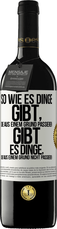 Kostenloser Versand | Rotwein RED Ausgabe MBE Reserve So wie es Dinge gibt, die aus einem Grund passieren, gibt es Dinge, die aus einem Grund nicht passieren Weißes Etikett. Anpassbares Etikett Reserve 12 Monate Ernte 2014 Tempranillo