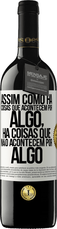 Envio grátis | Vinho tinto Edição RED MBE Reserva Assim como há coisas que acontecem por algo, há coisas que não acontecem por algo Etiqueta Branca. Etiqueta personalizável Reserva 12 Meses Colheita 2014 Tempranillo