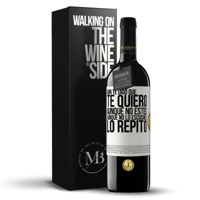 «Aún te digo que te quiero. Aunque no estés. Aunque no lo escuches. Lo repito» Edición RED MBE Reserva