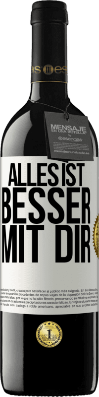 39,95 € Kostenloser Versand | Rotwein RED Ausgabe MBE Reserve Alles ist besser mit Dir Weißes Etikett. Anpassbares Etikett Reserve 12 Monate Ernte 2015 Tempranillo