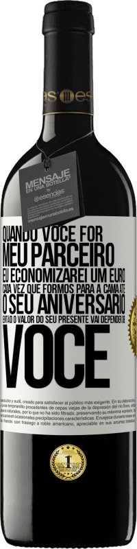 39,95 € Envio grátis | Vinho tinto Edição RED MBE Reserva Quando você for meu parceiro, eu economizarei um euro cada vez que formos para a cama até o seu aniversário, então o valor Etiqueta Branca. Etiqueta personalizável Reserva 12 Meses Colheita 2016 Tempranillo