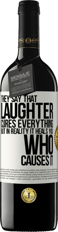 39,95 € | Red Wine RED Edition MBE Reserve They say that laughter cures everything, but in reality it heals you who causes it White Label. Customizable label Reserve 12 Months Harvest 2014 Tempranillo