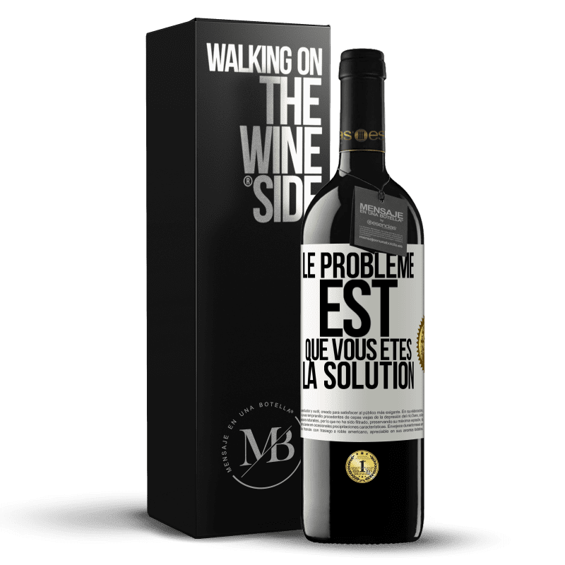 39,95 € Envoi gratuit | Vin rouge Édition RED MBE Réserve Le problème est que vous êtes la solution Étiquette Blanche. Étiquette personnalisable Réserve 12 Mois Récolte 2014 Tempranillo