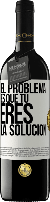 39,95 € | Vino Tinto Edición RED MBE Reserva El problema es que tú eres la solución Etiqueta Blanca. Etiqueta personalizable Reserva 12 Meses Cosecha 2016 Tempranillo