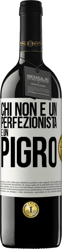 39,95 € | Vino rosso Edizione RED MBE Riserva Chi non è un perfezionista è un pigro Etichetta Bianca. Etichetta personalizzabile Riserva 12 Mesi Raccogliere 2014 Tempranillo