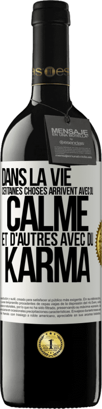 Envoi gratuit | Vin rouge Édition RED MBE Réserve Dans la vie, certaines choses arrivent avec du calme et d'autres avec du karma Étiquette Blanche. Étiquette personnalisable Réserve 12 Mois Récolte 2014 Tempranillo