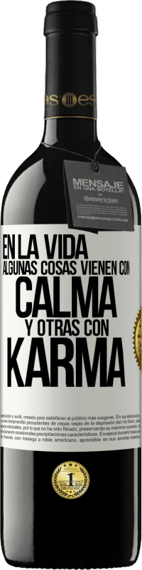 39,95 € | Vino Tinto Edición RED MBE Reserva En la vida algunas cosas vienen con calma y otras con karma Etiqueta Blanca. Etiqueta personalizable Reserva 12 Meses Cosecha 2014 Tempranillo