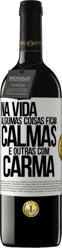 Envio grátis | Vinho tinto Edição RED MBE Reserva Na vida algumas coisas ficam calmas e outras com carma Etiqueta Branca. Etiqueta personalizável Reserva 12 Meses Colheita 2014 Tempranillo