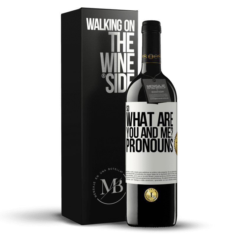 39,95 € Free Shipping | Red Wine RED Edition MBE Reserve So what are you and me? Pronouns White Label. Customizable label Reserve 12 Months Harvest 2014 Tempranillo