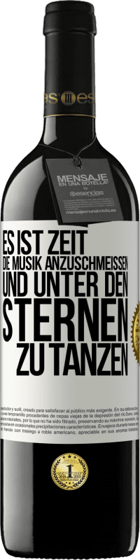 39,95 € | Rotwein RED Ausgabe MBE Reserve Es ist Zeit, die Musik anzuschmeißen und unter den Sternen zu tanzen Weißes Etikett. Anpassbares Etikett Reserve 12 Monate Ernte 2015 Tempranillo