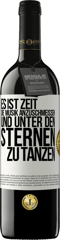 39,95 € Kostenloser Versand | Rotwein RED Ausgabe MBE Reserve Es ist Zeit, die Musik anzuschmeißen und unter den Sternen zu tanzen Weißes Etikett. Anpassbares Etikett Reserve 12 Monate Ernte 2016 Tempranillo