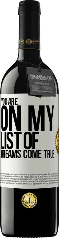 39,95 € Free Shipping | Red Wine RED Edition MBE Reserve You are on my list of dreams come true White Label. Customizable label Reserve 12 Months Harvest 2014 Tempranillo