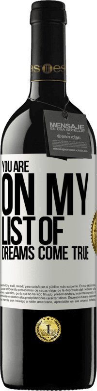 39,95 € | Red Wine RED Edition MBE Reserve You are on my list of dreams come true White Label. Customizable label Reserve 12 Months Harvest 2016 Tempranillo