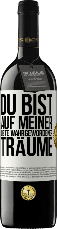 39,95 € | Rotwein RED Ausgabe MBE Reserve Du bist auf meiner Liste wahrgewordener Träume Weißes Etikett. Anpassbares Etikett Reserve 12 Monate Ernte 2016 Tempranillo