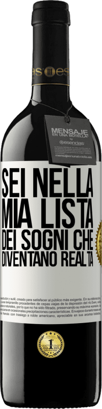 Spedizione Gratuita | Vino rosso Edizione RED MBE Riserva Sei nella mia lista dei sogni che diventano realtà Etichetta Bianca. Etichetta personalizzabile Riserva 12 Mesi Raccogliere 2014 Tempranillo