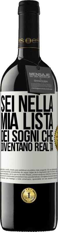39,95 € | Vino rosso Edizione RED MBE Riserva Sei nella mia lista dei sogni che diventano realtà Etichetta Bianca. Etichetta personalizzabile Riserva 12 Mesi Raccogliere 2016 Tempranillo