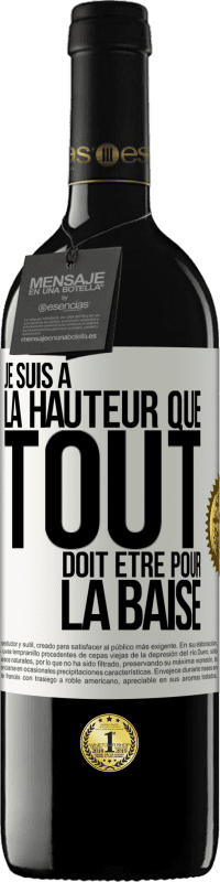 Envoi gratuit | Vin rouge Édition RED MBE Réserve Je suis à la hauteur que tout doit être pour la baise Étiquette Blanche. Étiquette personnalisable Réserve 12 Mois Récolte 2014 Tempranillo